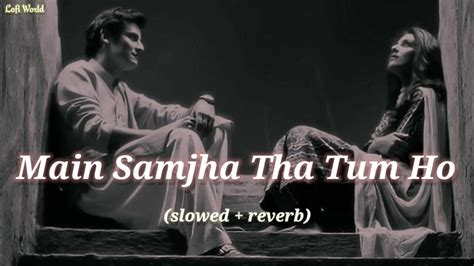 me samjha tha tum ho lyrics|mera ye bharam tha lyrics.